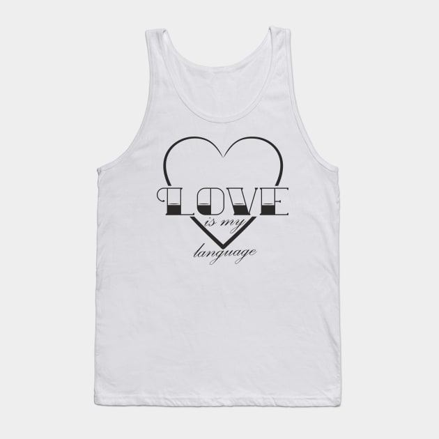 Love is my language Tank Top by aceofspace